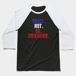 Shall Not Be Infringed Baseball T-Shirt